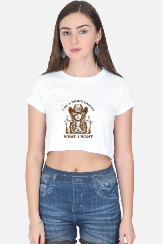 "I Do A Thing Called What I Want" Cowgirl Crop Tee